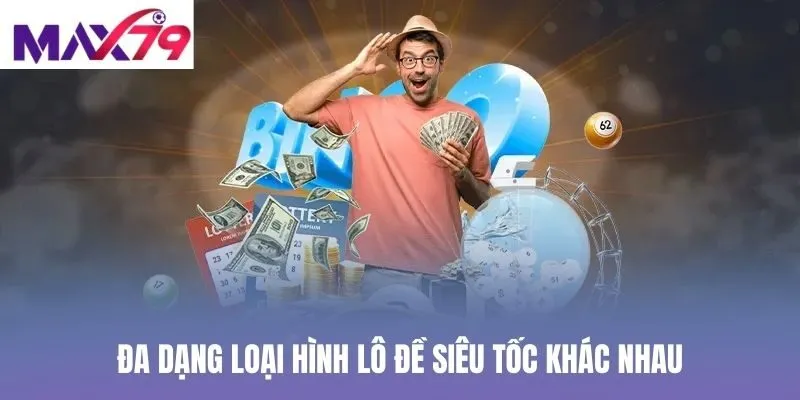 Đa dạng loại hình lô đề siêu tốc khác nhau