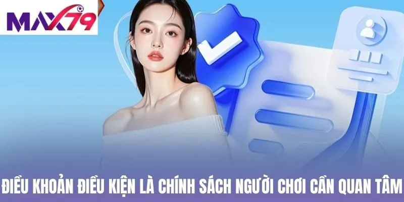 Điều khoản điều kiện là chính sách người chơi cần quan tâm