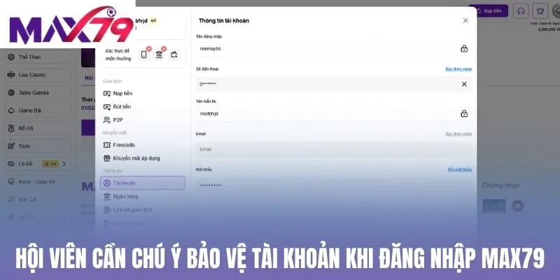 Hội viên cần chú ý bảo vệ tài khoản khi đăng nhập Max79