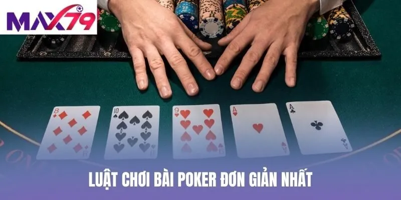 Luật chơi bài Poker đơn giản nhất