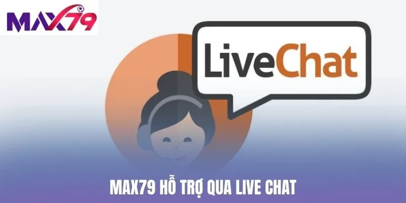 Max79 hỗ trợ qua live chat