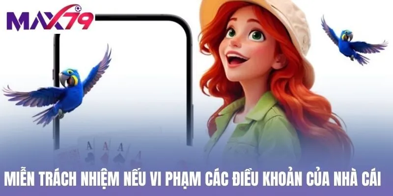 Miễn trách nhiệm nếu vi phạm các điều khoản của nhà cái