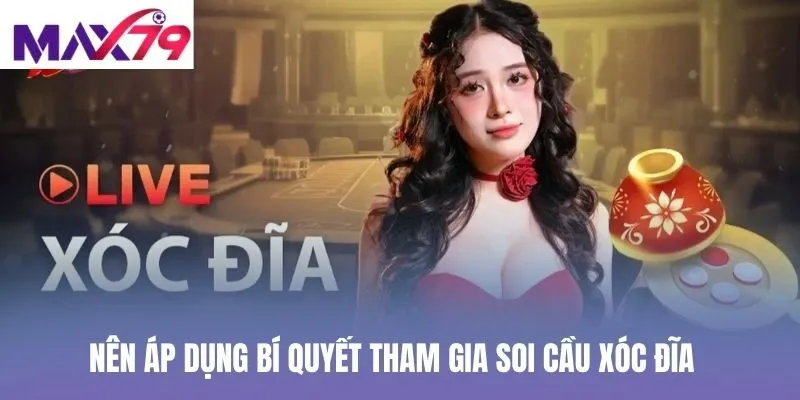 Nên áp dụng bí quyết tham gia soi cầu Xóc Đĩa