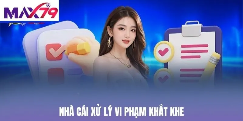 Nhà cái xử lý vi phạm khắt khe