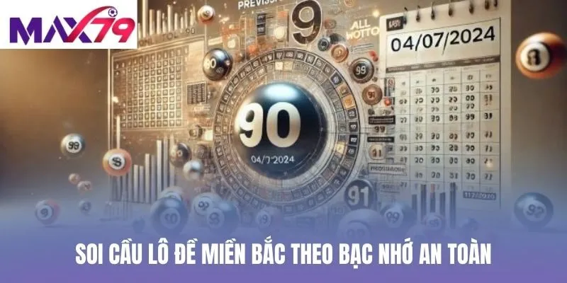 Soi cầu lô đề miền Bắc theo bạc nhớ an toàn